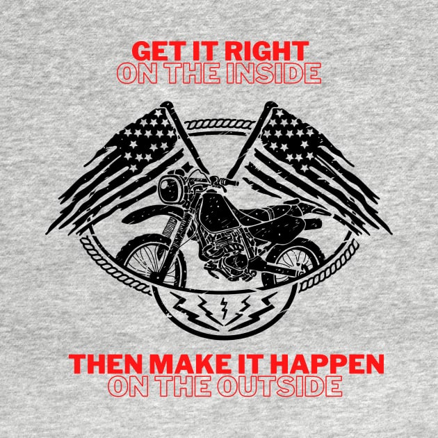 Get it Right on the inside, then make it happen on the outside (motorbike flag) by PersianFMts